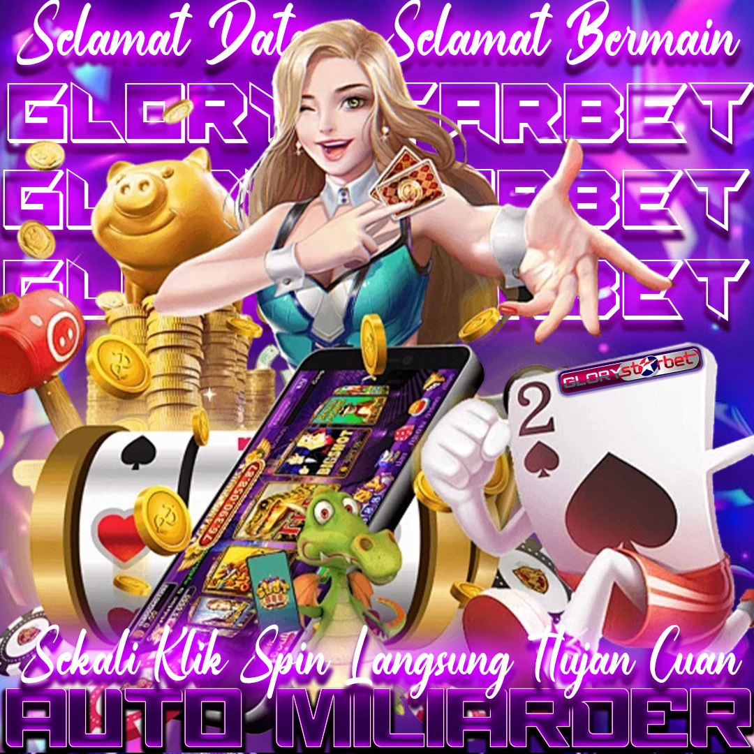 GLORYSTARBET - Bukan Sekedar Spin Biasa, Hanya Sekali Klik Auto Jadi Miliarder image 1